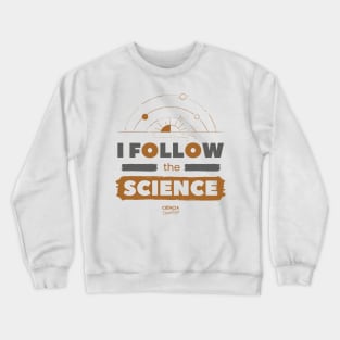 I Follow the Science Crewneck Sweatshirt